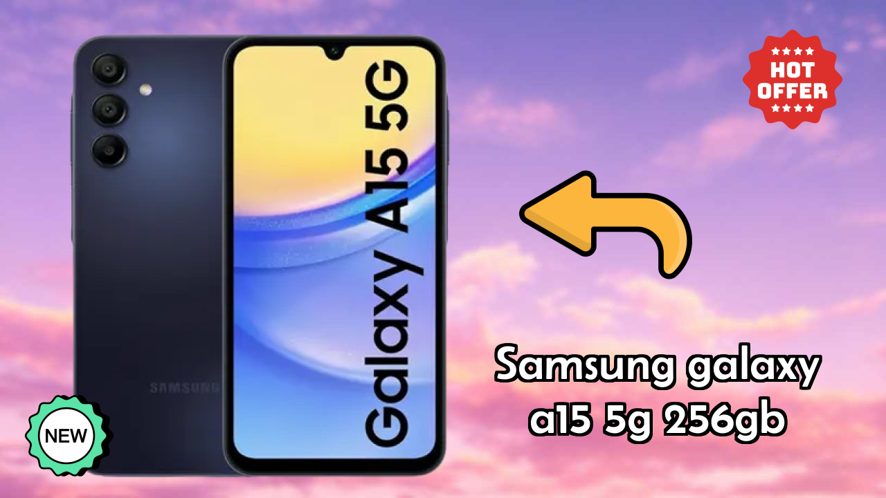 Samsung Galaxy A15 5G 256GB vs Samsung: Which Should You Choose?