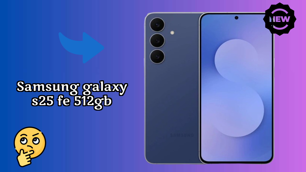 Samsung Galaxy S25 FE 512GB RAM Test: Is 8 GB RAM Sufficient for 2024?